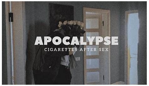 apocalypse lyrics cigarettes meaning|The Meaning Behind The Song: Apocalypse by Cigarettes After Sex